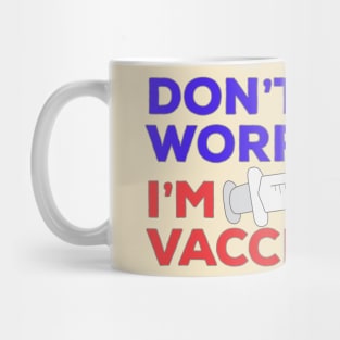 Don't Worry I'm Vaccinated Mug